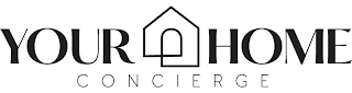 YOUR HOME CONCIERGE