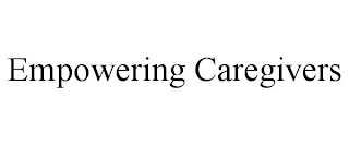 EMPOWERING CAREGIVERS