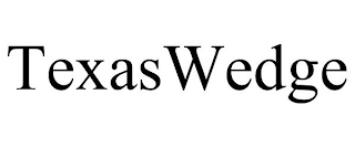 TEXASWEDGE