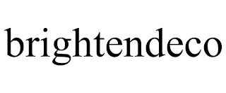 BRIGHTENDECO