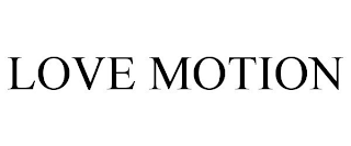 LOVE MOTION