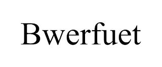 BWERFUET