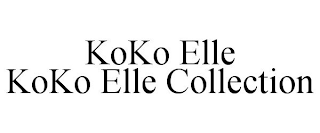 KOKO ELLE KOKO ELLE COLLECTION