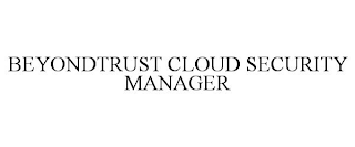 BEYONDTRUST CLOUD SECURITY MANAGER