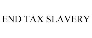 END TAX SLAVERY