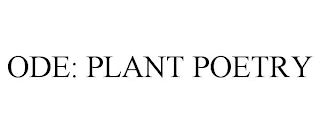 ODE: PLANT POETRY