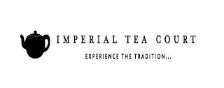 IMPERIAL TEA COURT EXPERIENCE THE TRADITION...