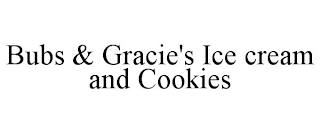 BUBS & GRACIE'S ICE CREAM AND COOKIES