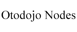 OTODOJO NODES