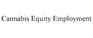 CANNABIS EQUITY EMPLOYMENT