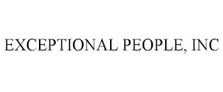 EXCEPTIONAL PEOPLE, INC