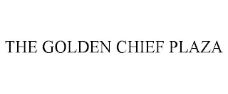 THE GOLDEN CHIEF PLAZA