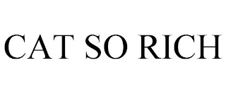 CAT SO RICH