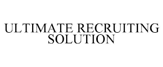 ULTIMATE RECRUITING SOLUTION