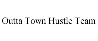 OUTTA TOWN HUSTLE TEAM