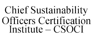 CHIEF SUSTAINABILITY OFFICERS CERTIFICATION INSTITUTE - CSOCI