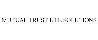 MUTUAL TRUST LIFE SOLUTIONS