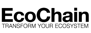 ECOCHAIN TRANSFORM YOUR ECOSYSTEM