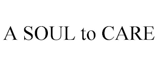 A SOUL TO CARE