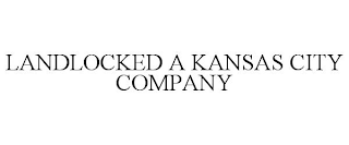 LANDLOCKED A KANSAS CITY COMPANY