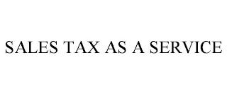 SALES TAX AS A SERVICE