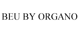BEU BY ORGANO