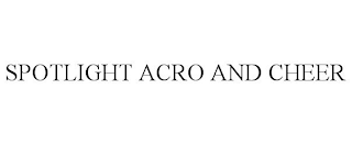 SPOTLIGHT ACRO AND CHEER