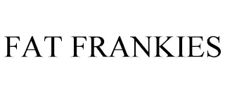 FAT FRANKIES