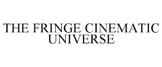 THE FRINGE CINEMATIC UNIVERSE