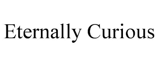 ETERNALLY CURIOUS