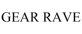GEAR RAVE