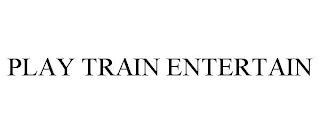 PLAY TRAIN ENTERTAIN