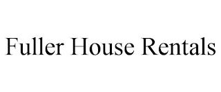 FULLER HOUSE RENTALS