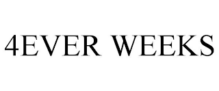 4EVER WEEKS
