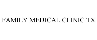 FAMILY MEDICAL CLINIC TX