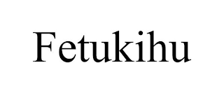 FETUKIHU