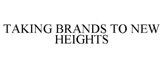 TAKING BRANDS TO NEW HEIGHTS