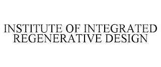 INSTITUTE OF INTEGRATED REGENERATIVE DESIGN