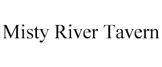 MISTY RIVER TAVERN