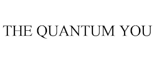 THE QUANTUM YOU