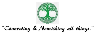 "CONNECTING & NOURISHING ALL THINGS"