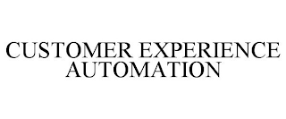 CUSTOMER EXPERIENCE AUTOMATION