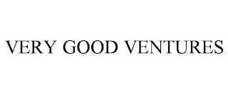 VERY GOOD VENTURES