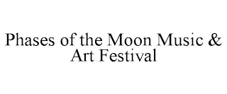 PHASES OF THE MOON MUSIC & ART FESTIVAL