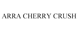 ARRA CHERRY CRUSH