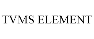 TVMS ELEMENT