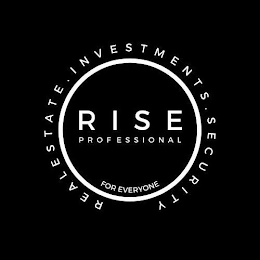 RISE PROFESSIONAL REAL ESTATE INVESTMENTS SECURITY FOR EVERYONE