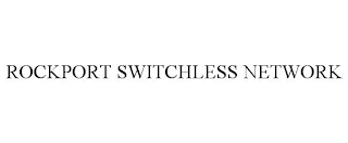 ROCKPORT SWITCHLESS NETWORK