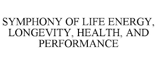 SYMPHONY OF LIFE ENERGY, LONGEVITY, HEALTH, AND PERFORMANCE