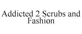 ADDICTED 2 SCRUBS AND FASHION